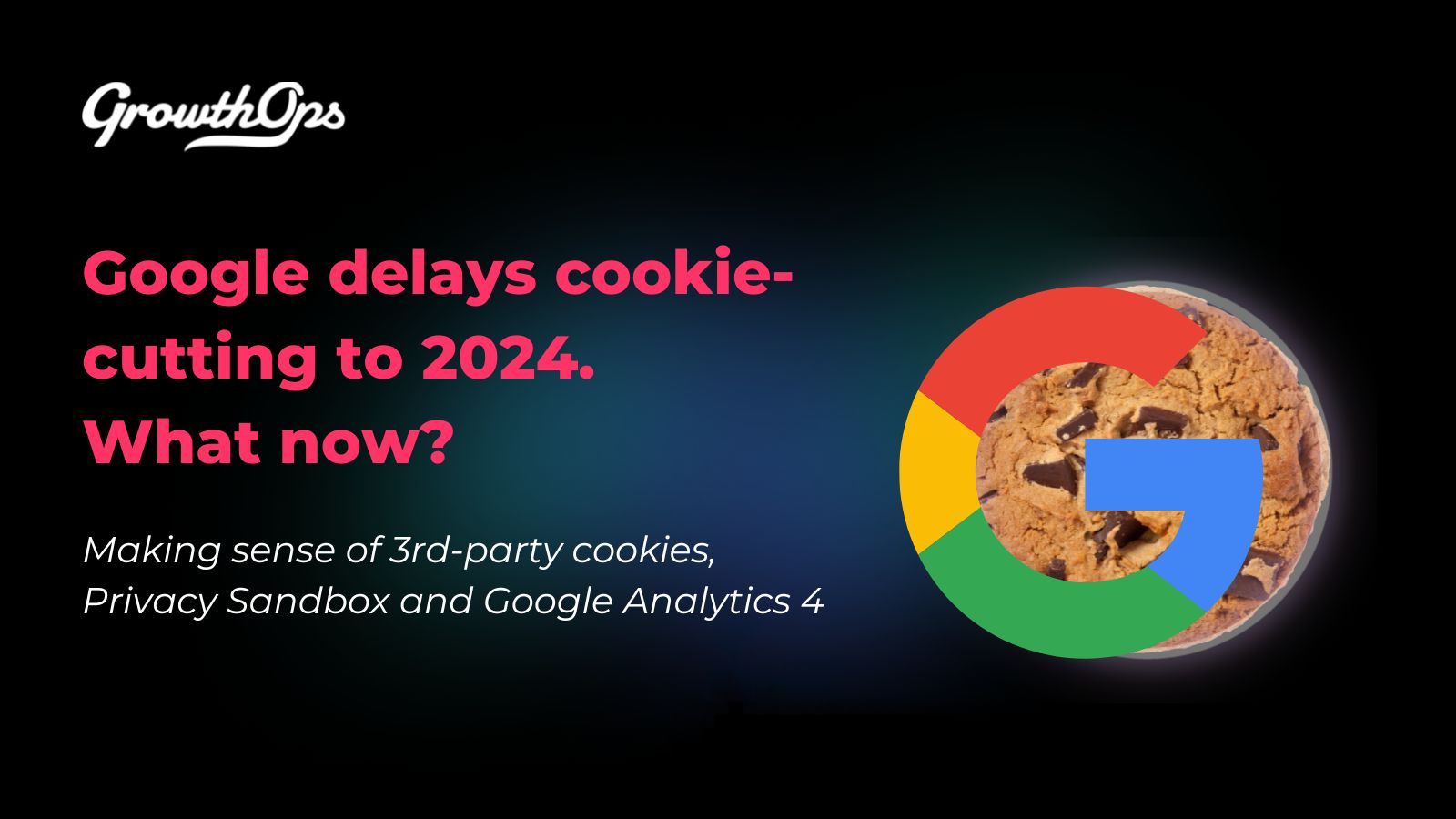 What does Google cookie-cutting delay mean for your brand in 2022?